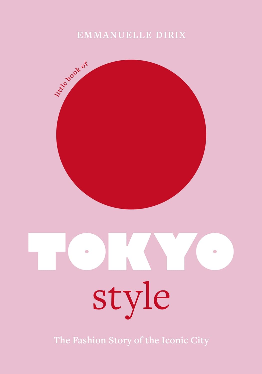 Little Book of Tokyo Style: The Fashion History of the Iconic City